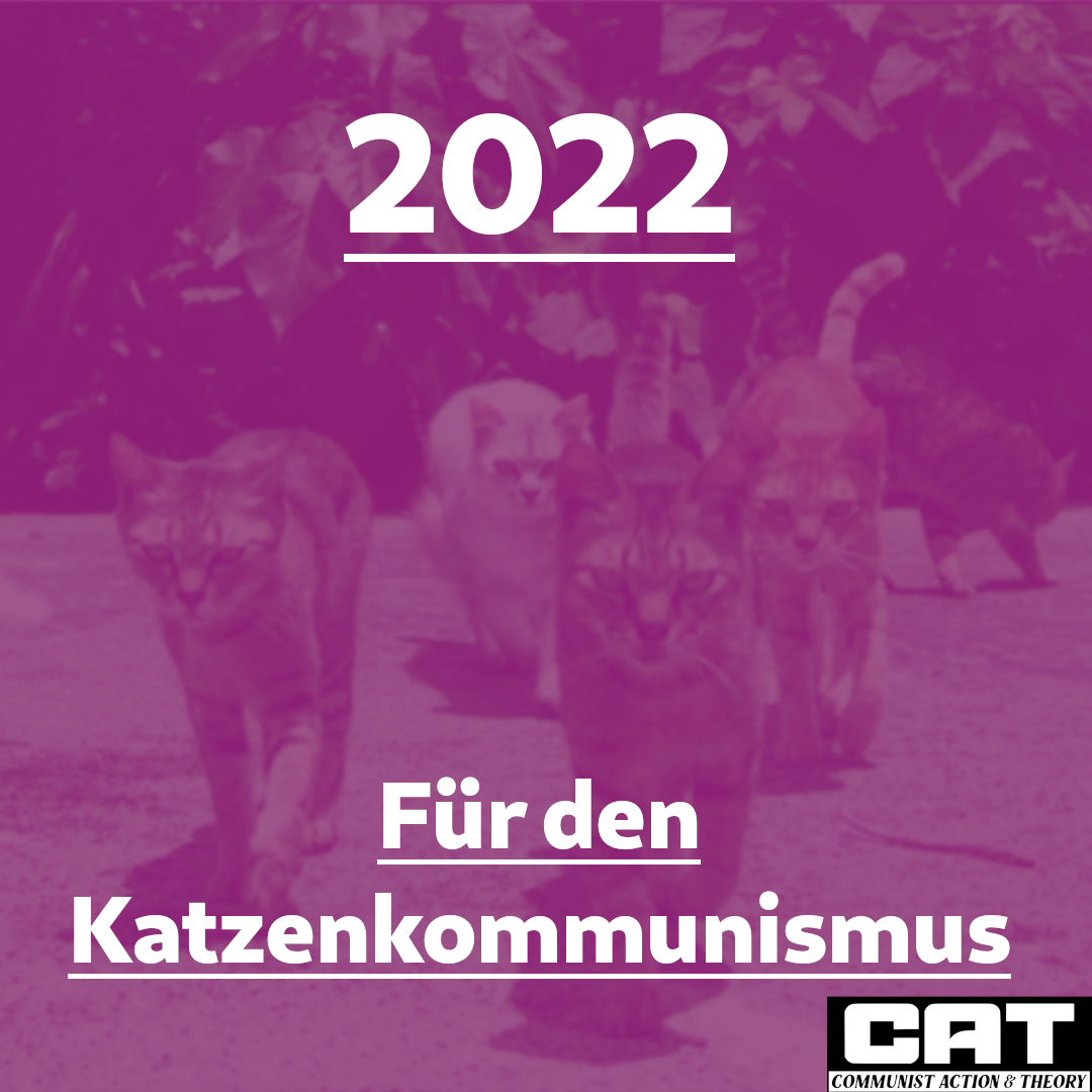 2022 – Für den Katzenkommunismus!