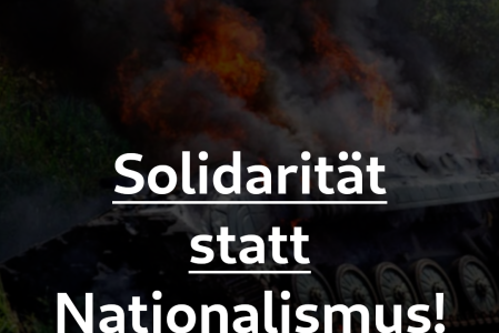 Krieg dem Krieg! Solidarität statt Nationalismus! Statement & Aufruf