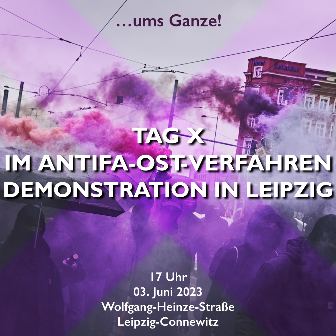Aufruf von …ums Ganze!: Zur Tag-X Demonstration am 03.Juni nach Leipzig